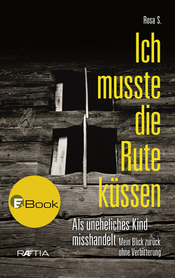 Ich musste die Rute küssen von Pobitzer,  Miriam, S.,  Rosa