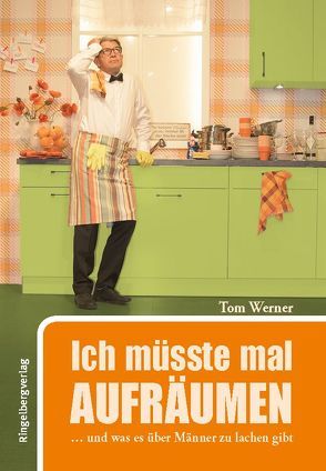 Ich müsste mal AUFRÄUMEN von Werner,  Tom