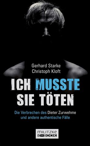 Ich musste sie töten von Kloft,  Christoph, Starke,  Gerhard