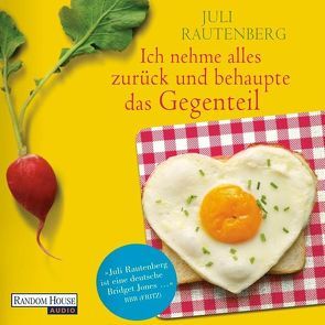 Ich nehme alles zurück und behaupte das Gegenteil von Rautenberg,  Juli, Steffenhagen,  Britta