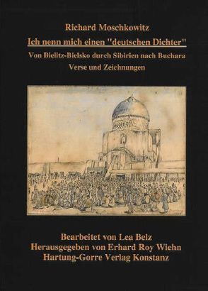 Ich nenn mich einen „deutschen Dichter“ von Belz,  Lea, Moschkowitz,  Richard, Wiehn,  Erhard R