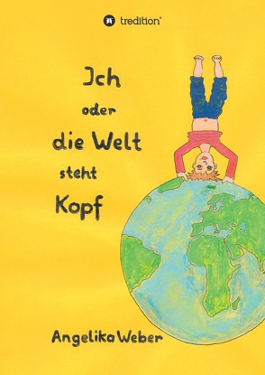 Ich oder die Welt steht Kopf von Richter,  Ingrid, Weber,  Angelika