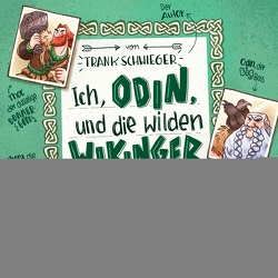 Ich, Odin, und die wilden Wikinger von Bahrenberg,  Frank, Falkenberg,  Sabine, Fuhrmann,  Romanus, Gawlich,  Cathlen, Kaempfe,  Peter, Schwieger,  Frank, Wultschner,  Ramona, Wunderlich,  Ingeborg