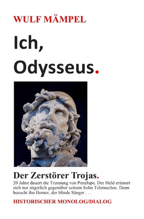 Ich, Odysseus. Der Zerstörer Trojas. von Mämpel,  Wulf