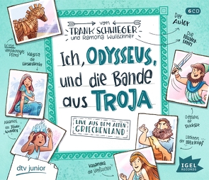 Ich, Odysseus, und die Bande aus Troja von Gawlich,  Cathlen, Kaempfe,  Peter, Kropp,  Patrick, Krumstroh,  Johanna, Nehrings,  Ramona, Scheinhütte,  Kristin, Schmöle,  Arndt, Schwieger,  Frank