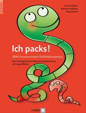 Ich packs! ZRM-Praxiswerkstatt Gefühlskompetenz von Hubatka,  Barbara, Künzle,  Yvonne, Storch,  Maja