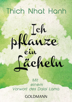 Ich pflanze ein Lächeln von Dalai Lama, Saupe,  Jürgen, Thich,  Nhat Hanh