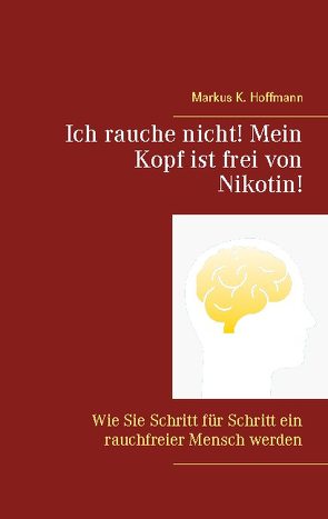 Ich rauche nicht! Mein Kopf ist frei von Nikotin! von Hoffmann,  Markus K.