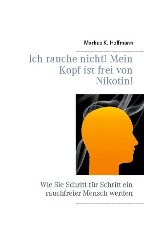 Ich rauche nicht! Mein Kopf ist frei von Nikotin! von Hoffmann,  Markus K.