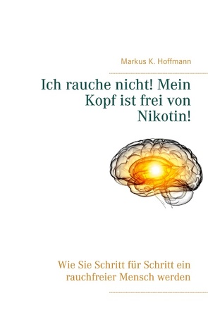 Ich rauche nicht! Mein Kopf ist frei von Nikotin! von Hoffmann,  Markus K.