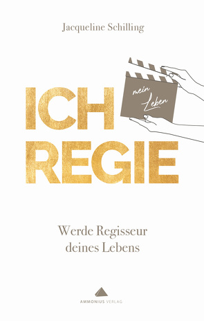 ICH REGIE von Schilling,  Jacqueline