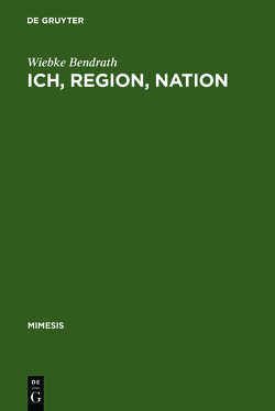 Ich, Region, Nation von Bendrath,  Wiebke