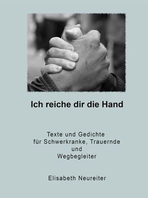 Ich reiche dir die Hand von Neureiter,  Elisabeth