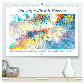 Ich sag’s dir mit Farben (hochwertiger Premium Wandkalender 2024 DIN A2 quer), Kunstdruck in Hochglanz von Schimmack,  Michaela