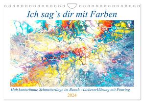 Ich sag’s dir mit Farben (Wandkalender 2024 DIN A4 quer), CALVENDO Monatskalender von Schimmack,  Michaela