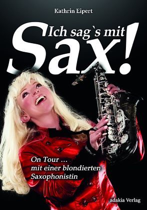 Ich sag’s mit Sax! von Eipert,  Kathrin