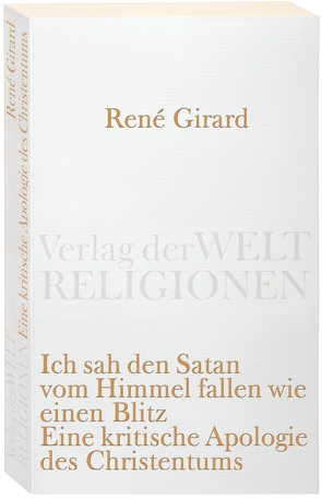 Ich sah den Satan vom Himmel fallen wie einen Blitz von Girard,  Rene, Mainberger-Ruh,  Elisabeth, Sloterdijk,  Peter