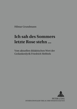 «Ich sah des Sommers letzte Rose stehn …» von Grundmann,  Hilmar