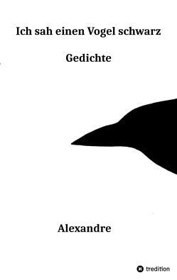 Ich sah einen Vogel schwarz von Alexandre