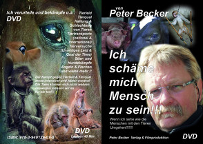 Ich schäme mich Mensch zu sein von Becker,  Peter