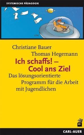 Ich schaffs! – Cool ans Ziel von Bauer,  Christiane, Furman,  Ben, Hegemann,  Thomas