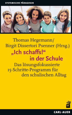 „Ich schaffs!“ in der Schule von Hegemann,  Thomas, Psenner,  Birgit Dissertori