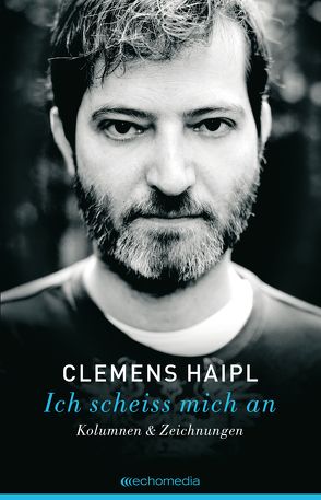 Ich scheiss mich an von Haipl,  Clemens