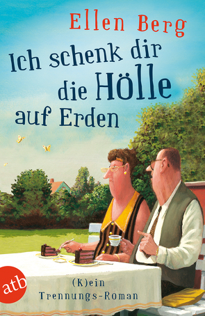 Ich schenk dir die Hölle auf Erden von Berg,  Ellen