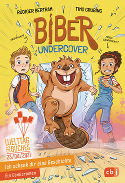 Ich schenk dir eine Geschichte – Biber undercover von Bertram,  Rüdiger, Grubing,  Timo