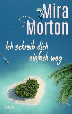 Ich schreib dich einfach weg von Morton,  Mira