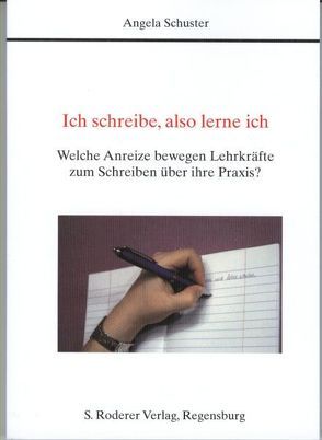 Ich schreibe, also lerne ich von Schuster,  Angela