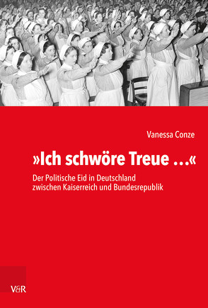 »Ich schwöre Treue …« von Conze,  Vanessa