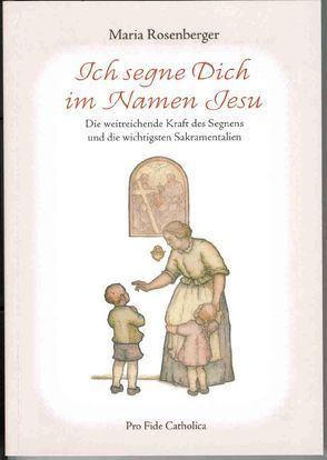 Ich segne Dich im Namen Jesu von Rosenberger,  Maria