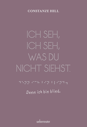 Ich seh, ich seh, was du nicht siehst – Denn ich bin blind von Hill,  Constanze