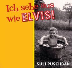 Ich sehe aus wie Elvis von Puschban,  Suli