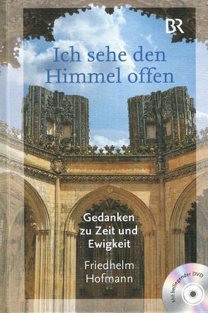 Ich sehe den Himmel offen von Hofmann,  Friedhelm