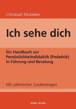 Ich sehe dich von Baumbusch,  Kirsten, Berreth,  Andrea, Groddeck,  Norbert, Haupt,  Ulrike, Hauser,  Regina, Klöpfer,  Carmen, Klöpfer,  Ralf, Orth,  Karin, Röckelein,  Christoph, Schleider,  Karin, Tanner,  Raffaela