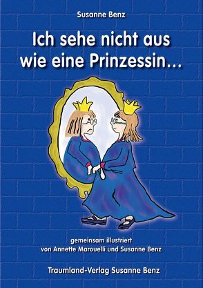 Ich sehe nicht aus wie eine Prinzessin…. von Benz,  Susanne, Marouelli,  Annette