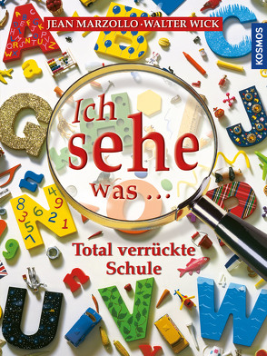 Ich sehe was, Total verrückte Schule von Marzollo,  Jean, Wick,  Walter