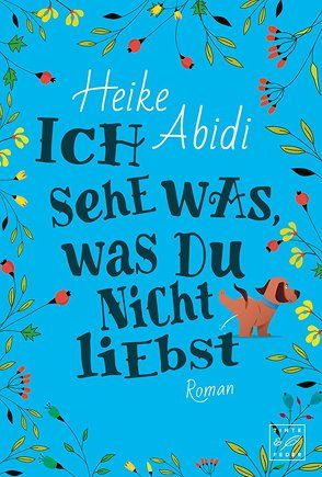 Ich sehe was, was du nicht liebst von Abidi,  Heike