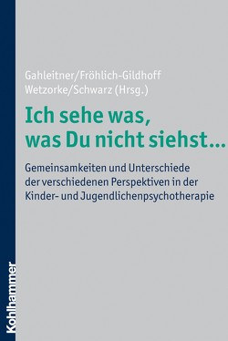 Ich sehe was, was Du nicht siehst … von Fröhlich-Gildhoff,  Klaus, Gahleitner,  Silke Birgitta, Schwarz,  Marion, Wetzorke,  Friederike