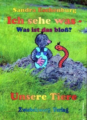 Ich sehe was – was ist das bloß? – Unsere Tiere von Eschenburg,  Sandra