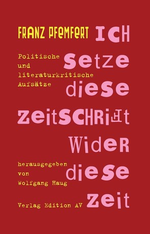 Ich setze diese Zeitschrift wider diese Zeit von Haug,  Wolfgang, Pfemfert,  Franz