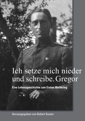Ich setze mich nieder und schreibe. Gregor von Sauter,  Robert
