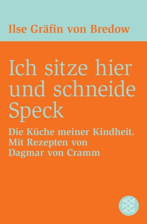 Ich sitze hier und schneide Speck von Bredow,  Ilse Gräfin von