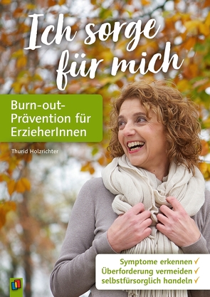 Ich sorge für mich – Burn-out-Prävention für Erzieher und Erzieherinnen von Holzrichter,  Thurid