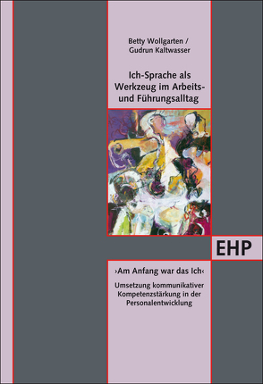 Ich-Sprache: Was ich tue, wenn ich spreche von Kaltwasser,  Gudrun, Wollgarten,  Betty