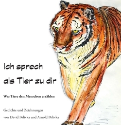 Ich sprech als Tier zu dir von Polivka,  Arnold, Polivka,  David Ich sprech als Tier zu dir von Polivka,  Arnold, Polivka,  David