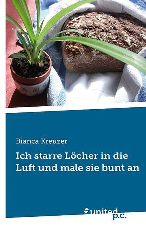 Ich starre Löcher in die Luft und male sie bunt an von Kreuzer,  Bianca