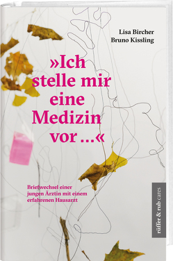 „Ich stelle mir eine Medizin vor …“ von Bircher,  Lisa, Kissling,  Bruno, Reber Feissli,  Monika, Thomann,  Vera